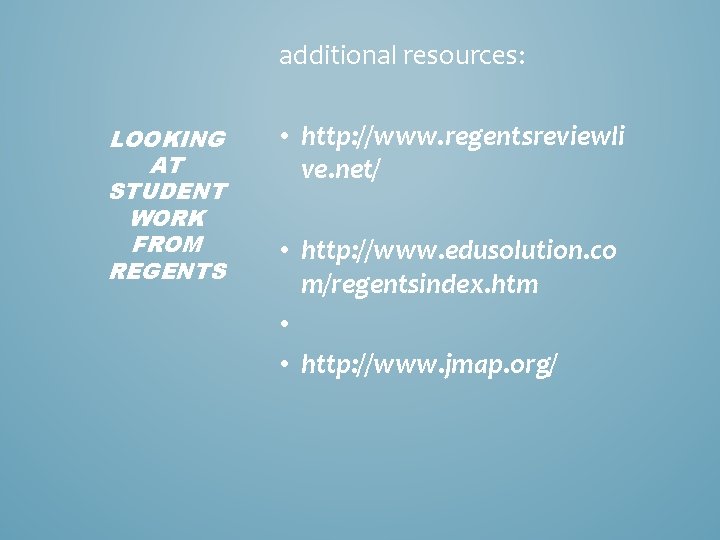 additional resources: LOOKING AT STUDENT WORK FROM REGENTS • http: //www. regentsreviewli ve. net/
