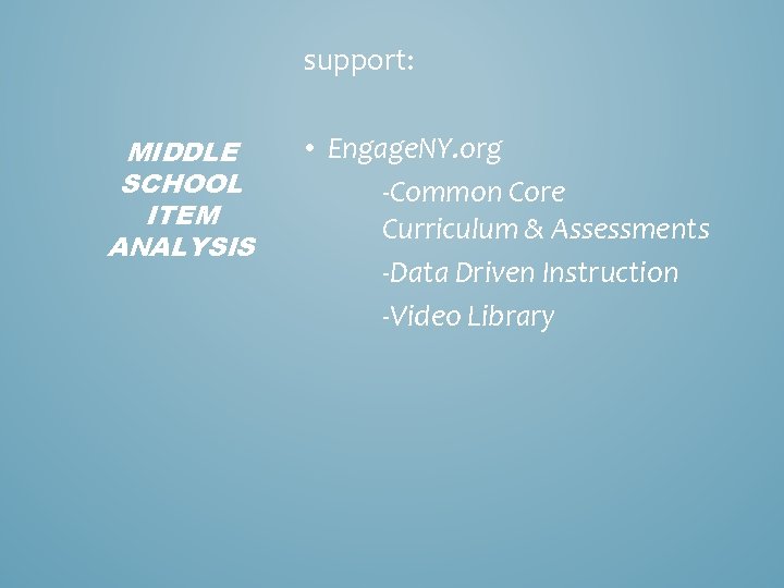 support: MIDDLE SCHOOL ITEM ANALYSIS • Engage. NY. org -Common Core Curriculum & Assessments