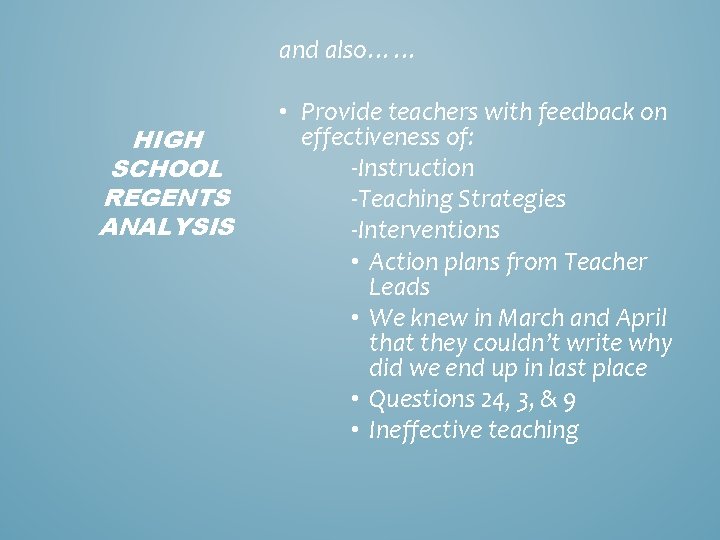 and also…… HIGH SCHOOL REGENTS ANALYSIS • Provide teachers with feedback on effectiveness of: