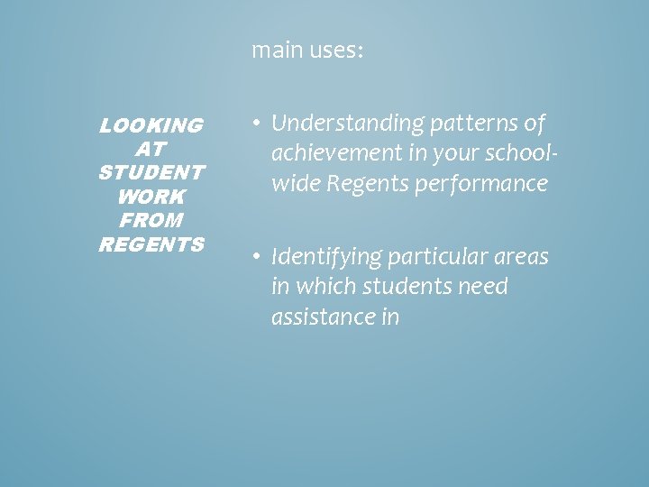 main uses: LOOKING AT STUDENT WORK FROM REGENTS • Understanding patterns of achievement in