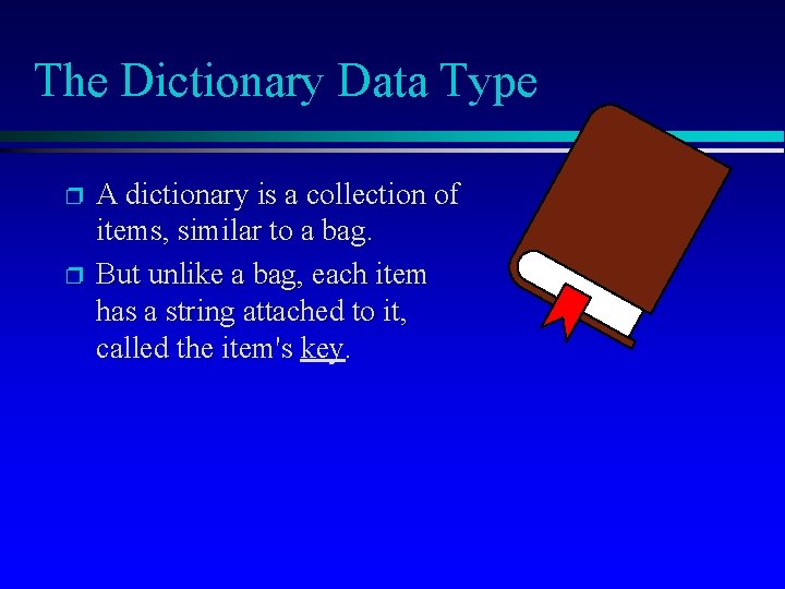The Dictionary Data Type p p A dictionary is a collection of items, similar The Dictionary Data Type p p A dictionary is a collection of items, similar