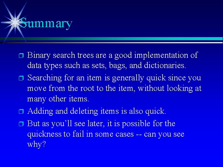 Summary p p Binary search trees are a good implementation of data types such Summary p p Binary search trees are a good implementation of data types such