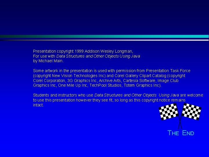 Presentation copyright 1999 Addison Wesley Longman, For use with Data Structures and Other Objects Presentation copyright 1999 Addison Wesley Longman, For use with Data Structures and Other Objects