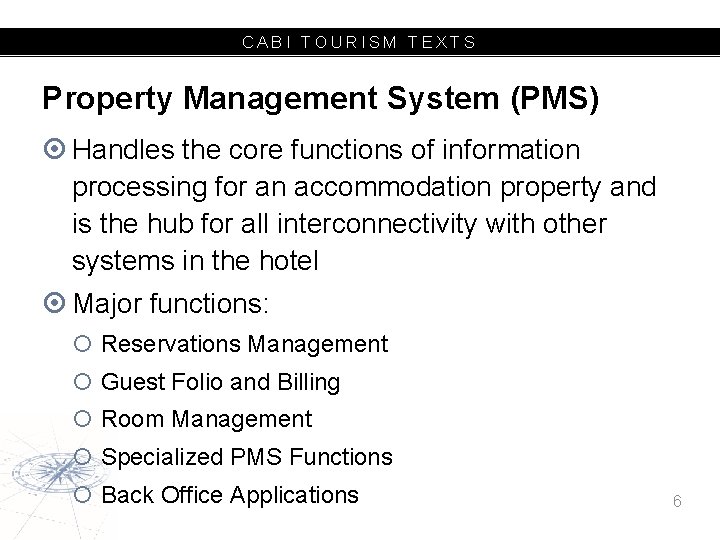 CABI TOURISM TEXTS Property Management System (PMS) Handles the core functions of information processing