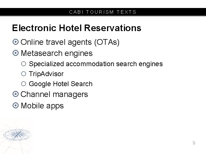 CABI TOURISM TEXTS Electronic Hotel Reservations Online travel agents (OTAs) Metasearch engines Specialized accommodation