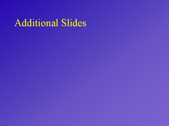 Additional Slides 