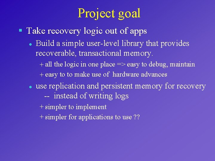 Project goal § Take recovery logic out of apps l Build a simple user-level