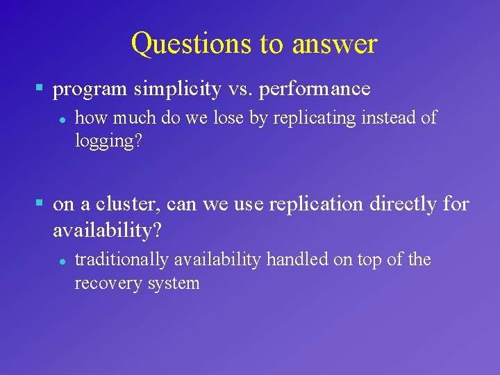 Questions to answer § program simplicity vs. performance l how much do we lose