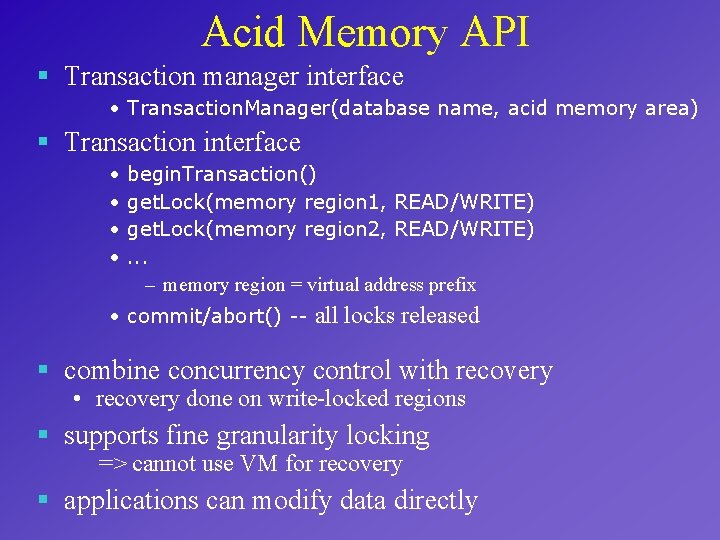 Acid Memory API § Transaction manager interface • Transaction. Manager(database name, acid memory area)