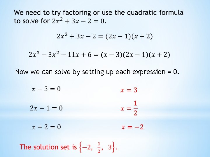 Now we can solve by setting up each expression = 0. 