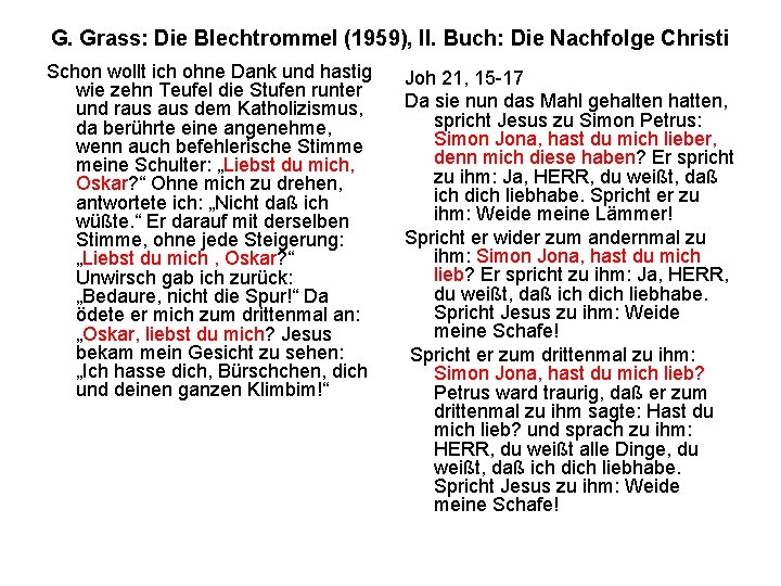G. Grass: Die Blechtrommel (1959), II. Buch: Die Nachfolge Christi Schon wollt ich ohne