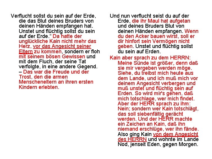 Verflucht sollst du sein auf der Erde, die das Blut deines Bruders von deinen
