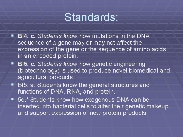 Standards: § BI 4. c. Students know how mutations in the DNA § §