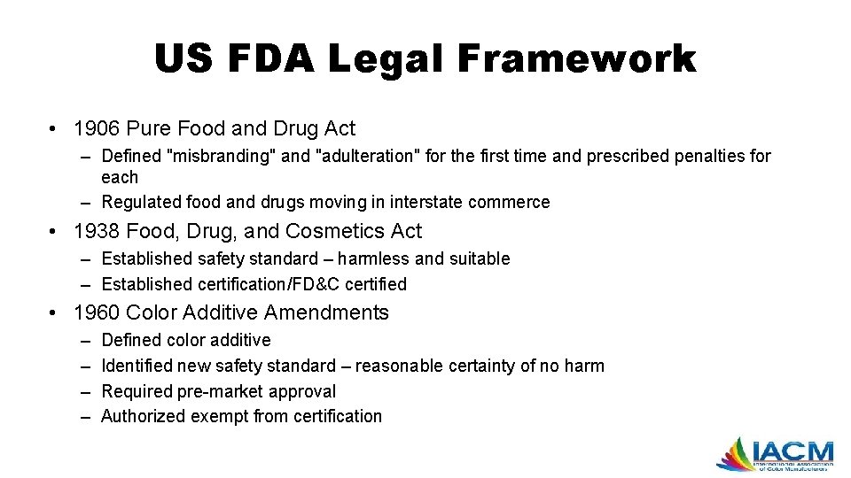 US FDA Legal Framework • 1906 Pure Food and Drug Act – Defined "misbranding"