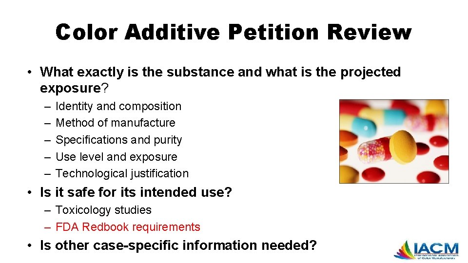 Color Additive Petition Review • What exactly is the substance and what is the