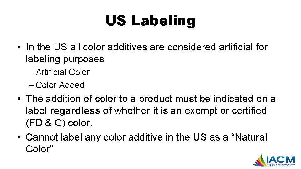 US Labeling • In the US all color additives are considered artificial for labeling