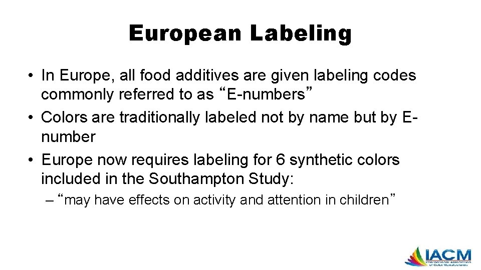 European Labeling • In Europe, all food additives are given labeling codes commonly referred