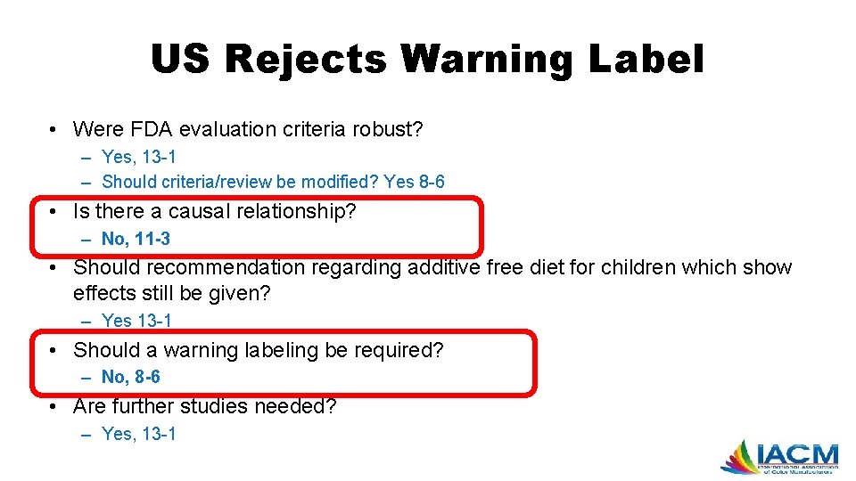 US Rejects Warning Label • Were FDA evaluation criteria robust? – Yes, 13 -1