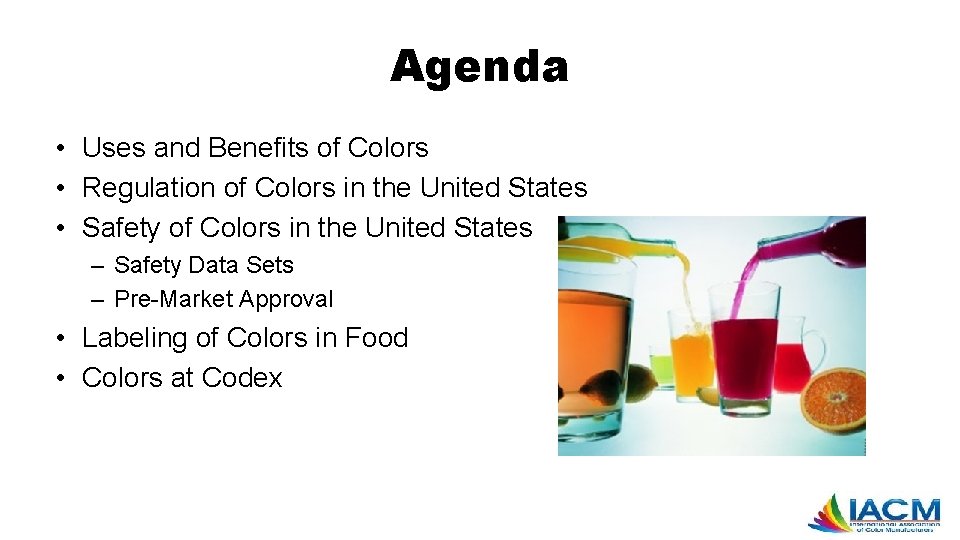 Agenda • Uses and Benefits of Colors • Regulation of Colors in the United