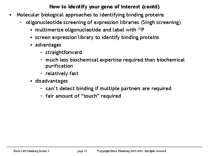 How to identify your gene of interest (contd) • Molecular biological approaches to identifying