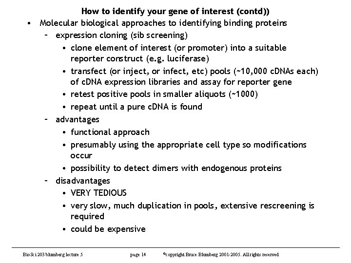 How to identify your gene of interest (contd)) • Molecular biological approaches to identifying