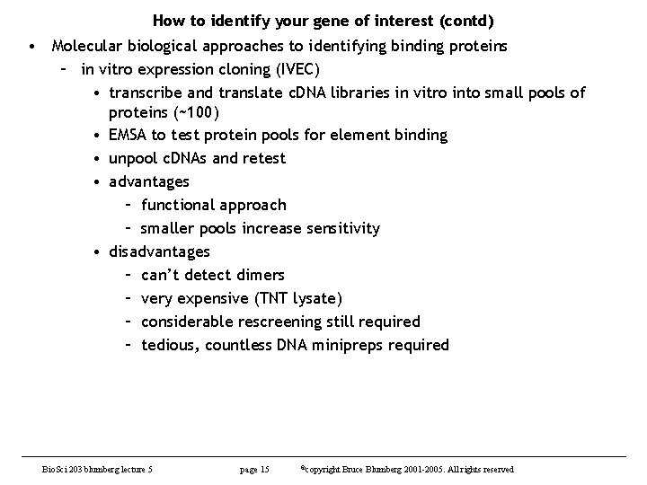 How to identify your gene of interest (contd) • Molecular biological approaches to identifying