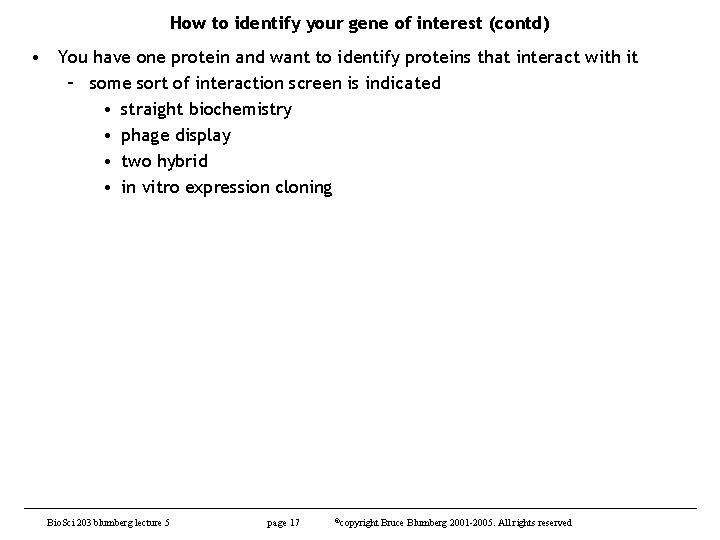 How to identify your gene of interest (contd) • You have one protein and