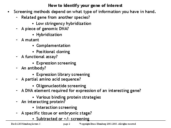How to identify your gene of interest • Screening methods depend on what type