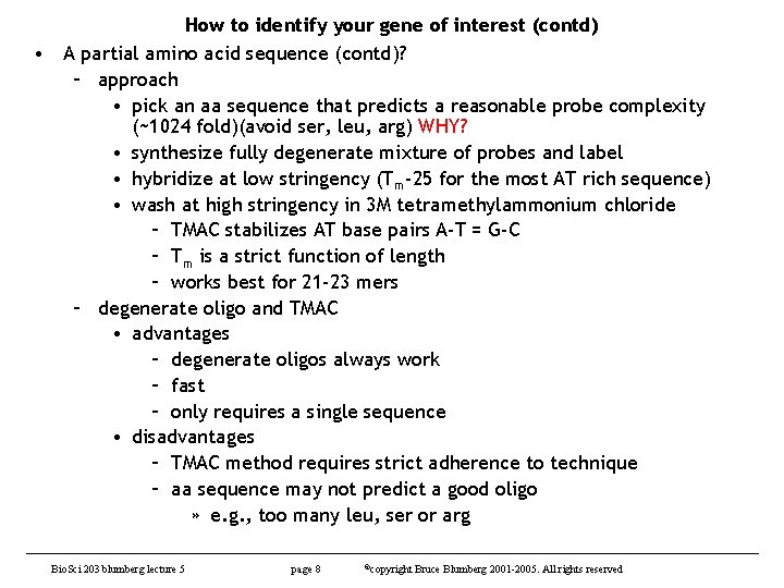 How to identify your gene of interest (contd) • A partial amino acid sequence