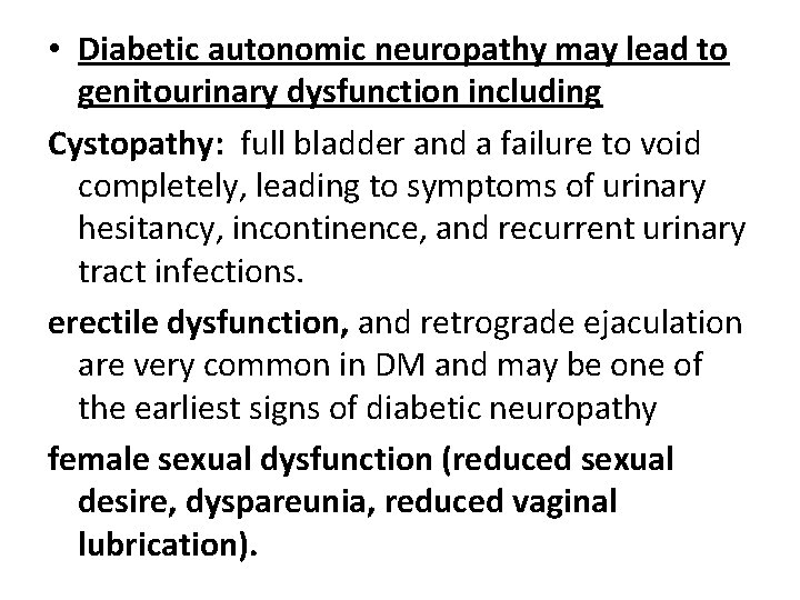  • Diabetic autonomic neuropathy may lead to genitourinary dysfunction including Cystopathy: full bladder