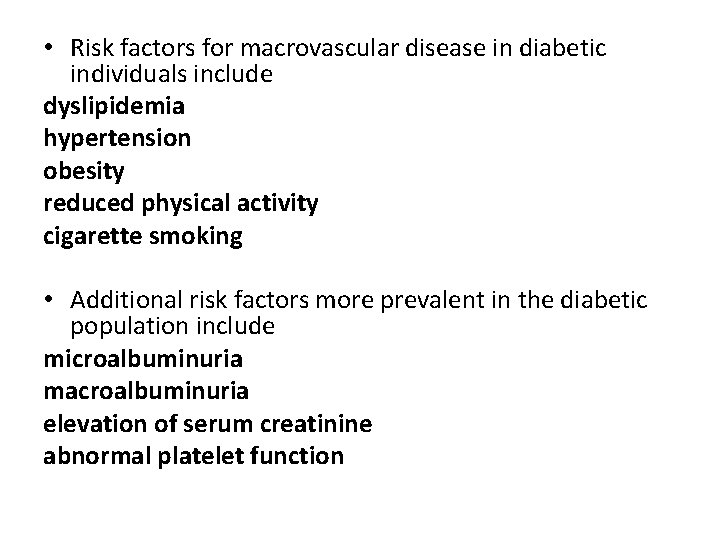  • Risk factors for macrovascular disease in diabetic individuals include dyslipidemia hypertension obesity