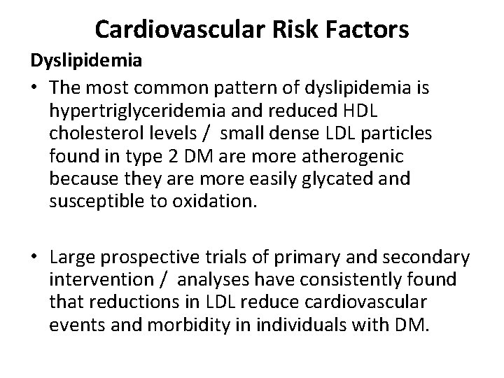 Cardiovascular Risk Factors Dyslipidemia • The most common pattern of dyslipidemia is hypertriglyceridemia and