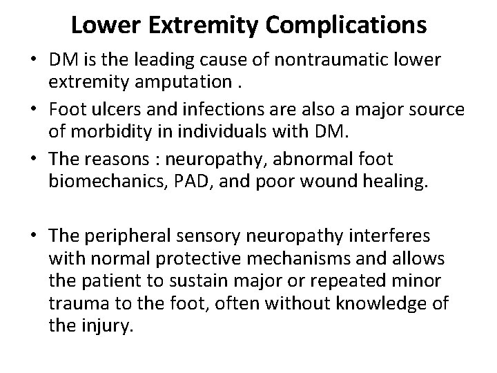 Lower Extremity Complications • DM is the leading cause of nontraumatic lower extremity amputation.