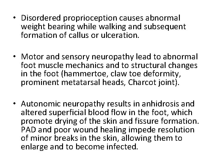  • Disordered proprioception causes abnormal weight bearing while walking and subsequent formation of