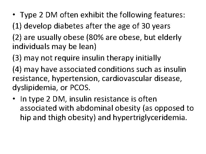 • Type 2 DM often exhibit the following features: (1) develop diabetes after