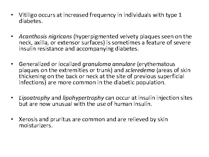  • Vitiligo occurs at increased frequency in individuals with type 1 diabetes. •