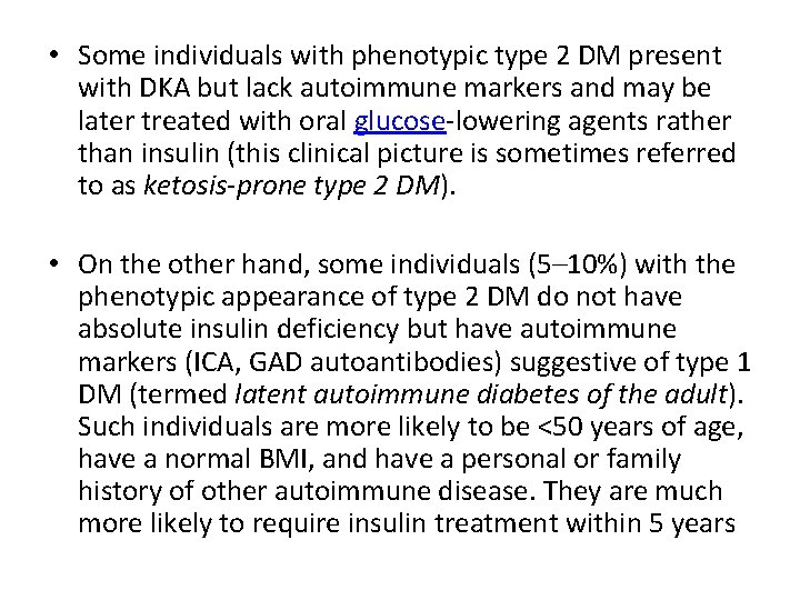  • Some individuals with phenotypic type 2 DM present with DKA but lack