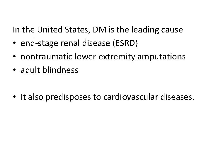 In the United States, DM is the leading cause • end-stage renal disease (ESRD)
