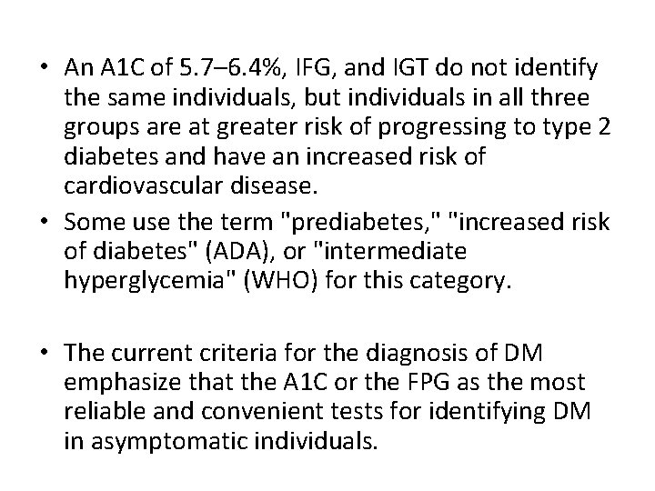  • An A 1 C of 5. 7– 6. 4%, IFG, and IGT