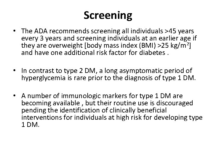 Screening • The ADA recommends screening all individuals >45 years every 3 years and