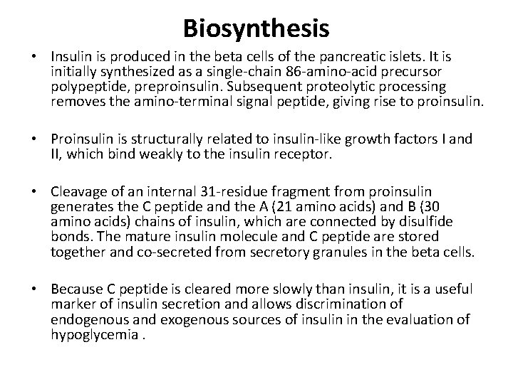 Biosynthesis • Insulin is produced in the beta cells of the pancreatic islets. It