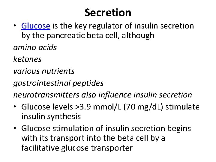 Secretion • Glucose is the key regulator of insulin secretion by the pancreatic beta