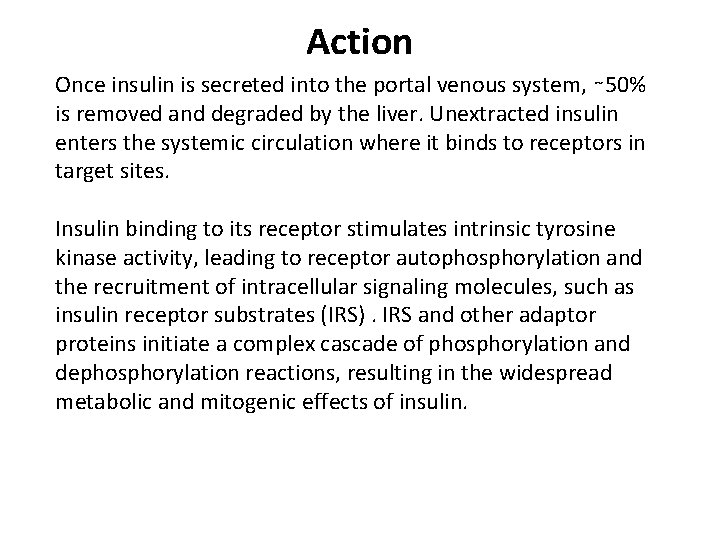 Action Once insulin is secreted into the portal venous system, ∼ 50% is removed