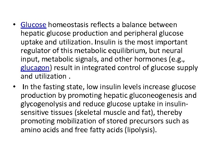  • Glucose homeostasis reflects a balance between hepatic glucose production and peripheral glucose