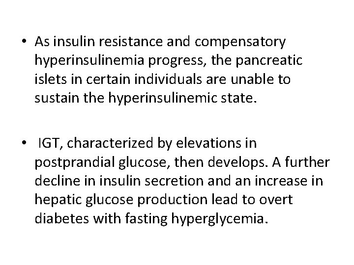  • As insulin resistance and compensatory hyperinsulinemia progress, the pancreatic islets in certain