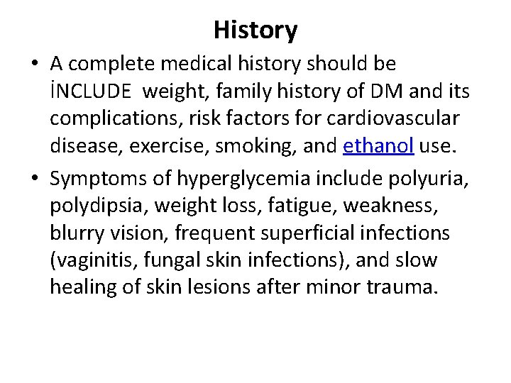 History • A complete medical history should be İNCLUDE weight, family history of DM