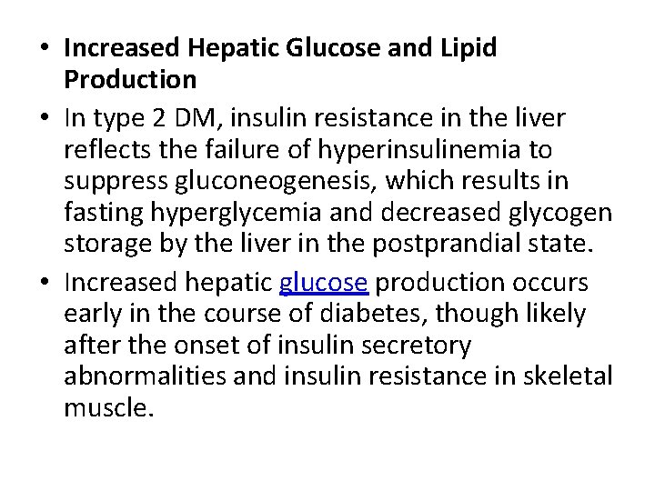  • Increased Hepatic Glucose and Lipid Production • In type 2 DM, insulin