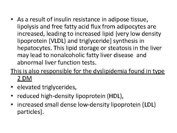  • As a result of insulin resistance in adipose tissue, lipolysis and free