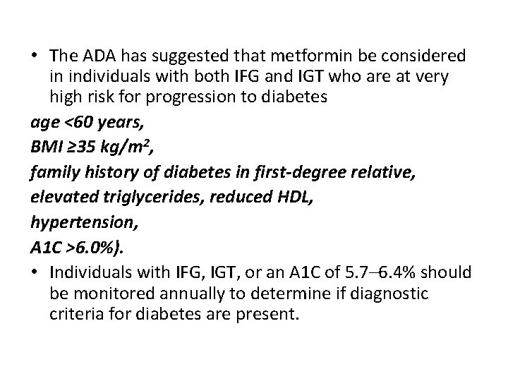  • The ADA has suggested that metformin be considered in individuals with both