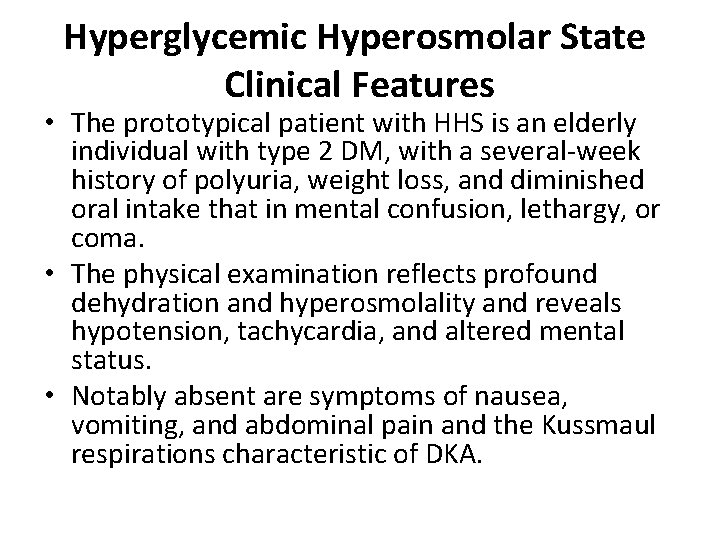 Hyperglycemic Hyperosmolar State Clinical Features • The prototypical patient with HHS is an elderly